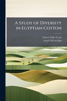 A Study of Diversity in Egyptian Cotton - Orator Fuller Cook, Argyle McLachlan