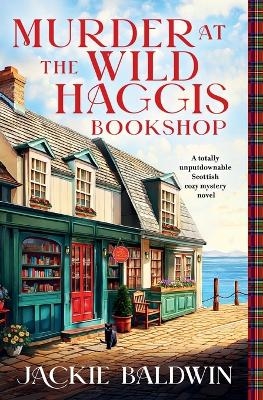 Murder at the Wild Haggis Bookshop - Jackie Baldwin