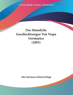 Das Mannliche Geschlechtsorgan Von Vespa Germanica (1895) - Max Hermann Edmund Kluge