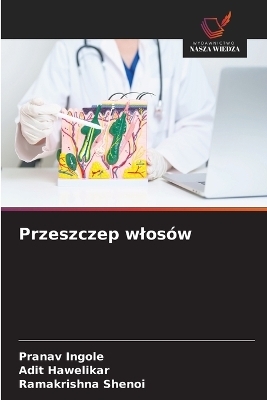 Przeszczep wlos&oacute;w - PRANAV INGOLE, ADIT HAWELIKAR, Ramakrishna Shenoi