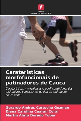 Carater&iacute;sticas morfofuncionais de patinadores de Cauca - Gerardo Andr&eacute;s Certuche Guzm&aacute;n, Diana Carolina Cuaran Coral, Martin Alirio Dorado Tobar