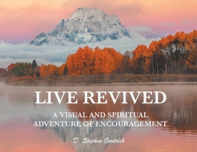 Live Revived - D Stephen Goodrich
