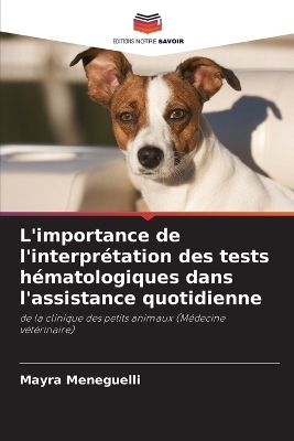 L'importance de l'interpr&eacute;tation des tests h&eacute;matologiques dans l'assistance quotidienne - Mayra Meneguelli