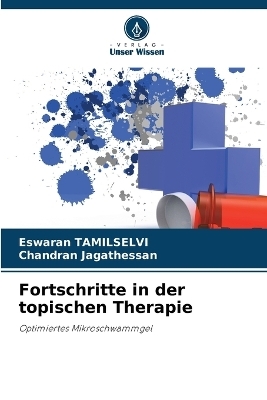 Fortschritte in der topischen Therapie - Eswaran TAMILSELVI, Chandran Jagathessan