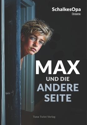 Max und die andere Seite -  SchalkesOpa