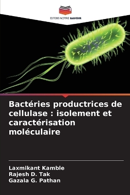 Bact&eacute;ries productrices de cellulase - Laxmikant Kamble, Rajesh D Tak, Gazala G Pathan