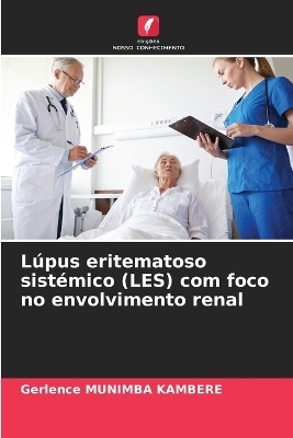 Lúpus eritematoso sistémico (LES) com foco no envolvimento renal