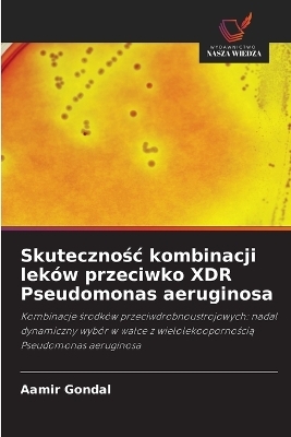 Skutecznośc kombinacji leków przeciwko XDR Pseudomonas aeruginosa