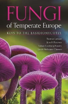 Fungi of Temperate Europe - Thomas L&aelig;ss&oslash;e, Jens H. Petersen, Tobias Guldberg Fr&oslash;slev, Jacob Heilmann-Clausen