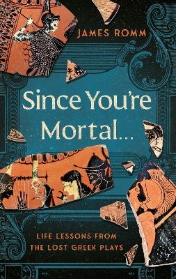 Since You're Mortal . . .