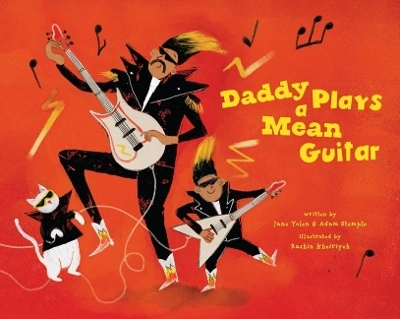 Daddy Plays a Mean Guitar - Jane Yolen, Adam Stemple