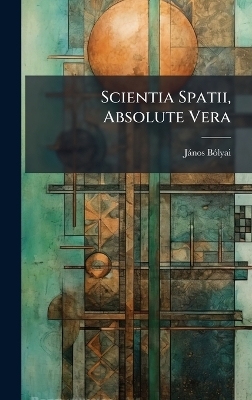 Scientia Spatii, Absolute Vera