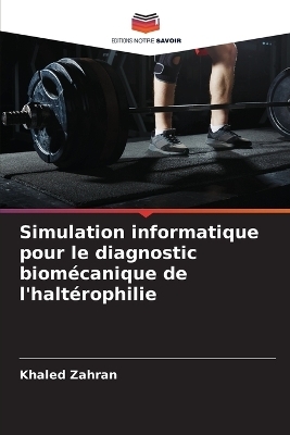 Simulation informatique pour le diagnostic biomécanique de l'haltérophilie - Khaled Zahran