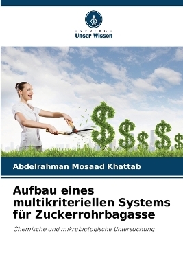 Aufbau eines multikriteriellen Systems f&uuml;r Zuckerrohrbagasse - Abdelrahman Mosaad Khattab