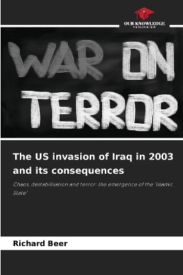 The US invasion of Iraq in 2003 and its consequences