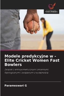 Modele predykcyjne w - Elite Cricket Women Fast Bowlers