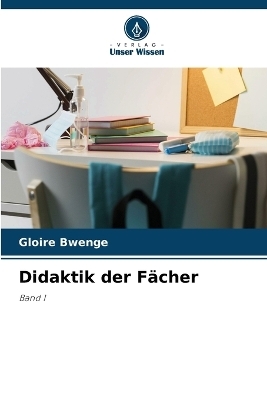 Didaktik der F&auml;cher - Gloire Bwenge