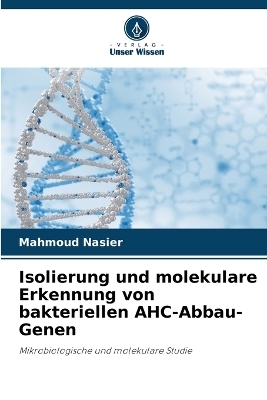 Isolierung und molekulare Erkennung von bakteriellen AHC-Abbau-Genen - Mahmoud Nasier
