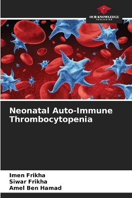 Neonatal Auto-Immune Thrombocytopenia - Imen Frikha, Siwar Frikha, Amel Ben Hamad