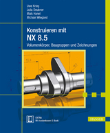 Konstruieren mit NX 8.5 - Uwe Krieg, Julia Deubner, Maik Hanel, Michael Wiegand