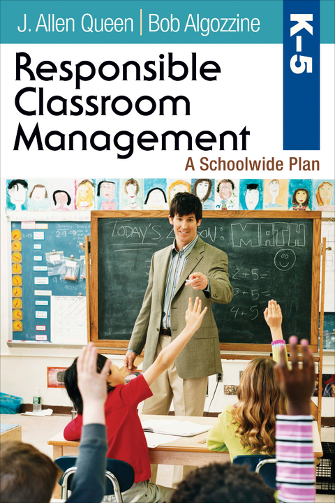 Responsible Classroom Management, Grades K&ndash;5 - J. Allen Queen, Bob Algozzine