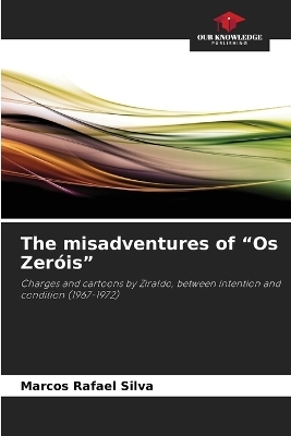 The misadventures of "Os Zeróis" - Marcos Rafael Silva