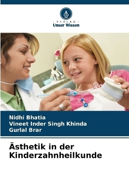 &Auml;sthetik in der Kinderzahnheilkunde - Nidhi Bhatia, Vineet Inder Singh Khinda, Gurlal Brar