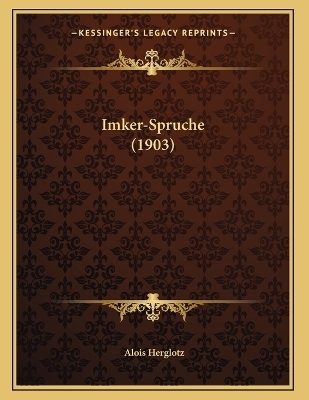 Imker-Spruche (1903) - Alois Herglotz