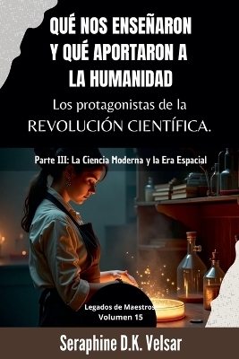 Qué nos enseñaron y qué aportaron a la humanidad los protagonistas de la Revolución Científica. Parte III