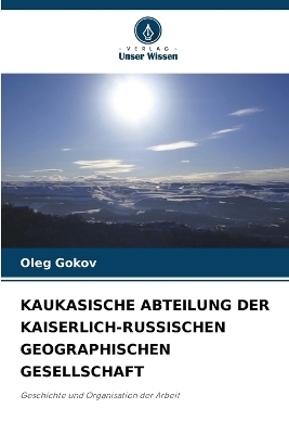 Kaukasische Abteilung Der Kaiserlich-Russischen Geographischen Gesellschaft