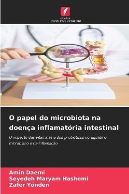 O papel do microbiota na doen&ccedil;a inflamat&oacute;ria intestinal - Amin Daemi, Seyedeh Maryam Hashemi, Zafer Y&ouml;nden