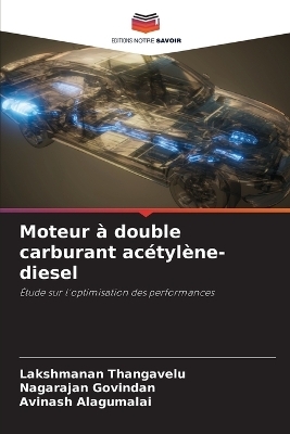 Moteur &agrave; double carburant ac&eacute;tyl&egrave;ne-diesel - Lakshmanan Thangavelu, Nagarajan Govindan, Avinash Alagumalai