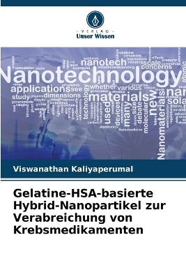 Gelatine-HSA-basierte Hybrid-Nanopartikel zur Verabreichung von Krebsmedikamenten