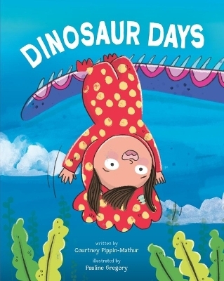 Dinosaur Days - Courtney Pippin-Mathur