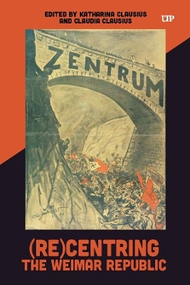 (Re)Centring the Weimar Republic - 