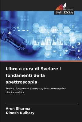 Libro a cura di Svelare i fondamenti della spettroscopia - Arun Sharma, Dinesh Kulhary