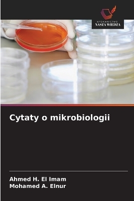 Cytaty o mikrobiologii - Ahmed H El Imam, Mohamed A