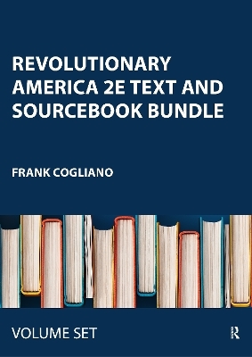 Revolutionary America 2e Text and Sourcebook BUNDLE - Frank Cogliano