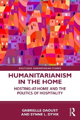 Humanitarianism in the Home - Gabrielle Daoust, Synne L. Dyvik