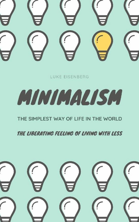 Minimalism...The Simplest Way Of Life In The World - Luke Eisenberg
