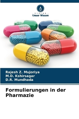 Formulierungen in der Pharmazie - Rajesh Z Mujoriya,  Kshirsagar, D R Mundhada