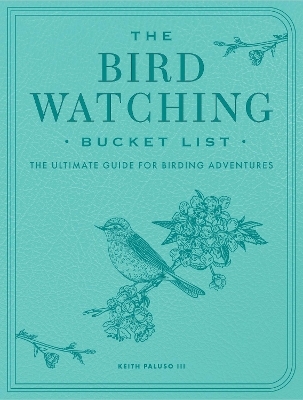 Bird-Watching Bucket List - Keith Paluso III