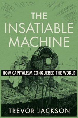 The Insatiable Machine - Trevor Jackson