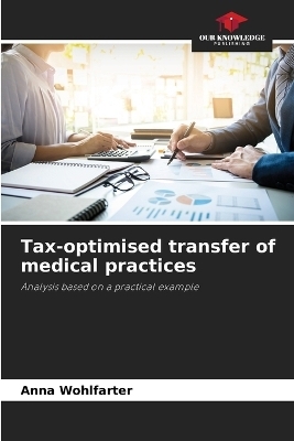Tax-optimised transfer of medical practices - Anna Wohlfarter