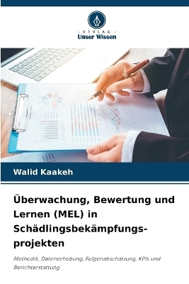 &Uuml;berwachung, Bewertung und Lernen (MEL) in Sch&auml;dlingsbek&auml;mpfungs- projekten - Walid Kaakeh