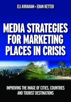 Media Strategies for Marketing Places in Crisis - Eli Avraham