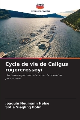 Cycle de vie de Caligus rogercresseyi - Joaqu&iacute;n Neumann Heise, Sof&iacute;a Siegling Bohn