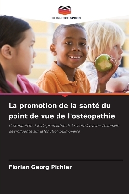 La promotion de la sant&eacute; du point de vue de l'ost&eacute;opathie - Florian Georg Pichler