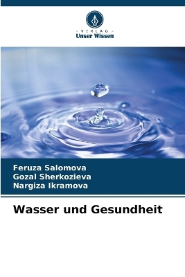 Wasser und Gesundheit - Feruza Salomova, Gozal Sherkozieva, Nargiza Ikramova