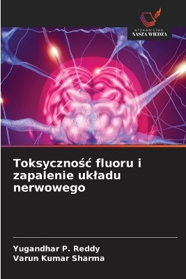Toksycznośc fluoru i zapalenie ukladu nerwowego - Yugandhar P Reddy, Varun Kumar Sharma